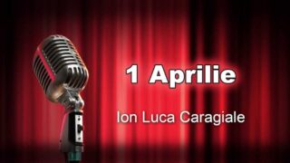 1 aprilie caragiale teatru radiofonic latimp.eu