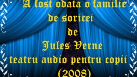 A fost odata o familie de soricei de Jules Verne teatru audio pentru copii (2008)