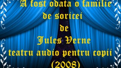 A fost odata o familie de soricei de Jules Verne teatru audio pentru copii (2008)