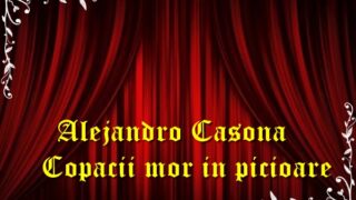 Alejandro Casona – Copacii mor in picioare teatru radiofonic latimp.eu