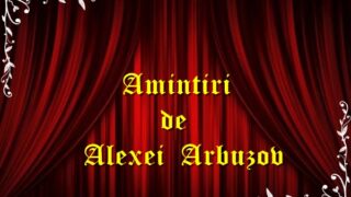 Amintiri de Alexei Arbuzov teatru radiofonic latimp.eu