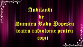 Andilandi rde Dumitru Radu Popescu teatru radiofonic pentru copii latimp.eu