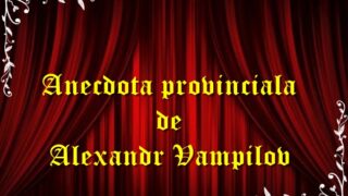 Anecdota provinciala teatru radiofonic latimp.eu