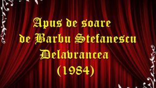 Apus de soare de Barbu Stefanescu Delavrancea (1984) teatru radiofonic latimp.eu