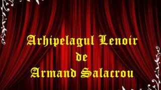 Arhipelagul Lenoir de Armand Salacrou