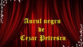 Aurul negru de Cezar Petrescu teatru radiofonic latimp.eu