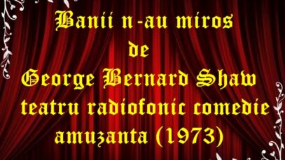 Banii n-au miros de George Bernard Shaw teatru radiofonic comedie amuzanta (1973)