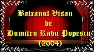 Batranul Visan de Dumitru Radu Popescu (2004) teatru audio latimp.eu
