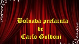 Bolnava prefacuta de Carlo Goldoni