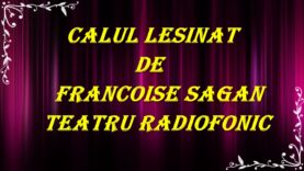 Calul leșinat de Francoise Sagan teatru radiofonic latimp.eu latimp.eu