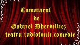 Camatarul de Gabriel Dhervilliez teatru radiofonic comedie