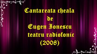 Cantareata cheala de Eugen Ionescu teatru radiofonic (2008) latimp.eu