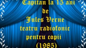Capitan la 15 ani de Jules Verne teatru radiofonic pentru copii (1985)