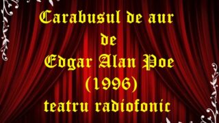 Carabusul de aur de Edgar Alan Poe (1996) teatru radiofonic latimp.eu