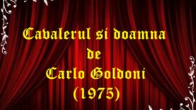 Cavalerul si doamna de Carlo Goldoni