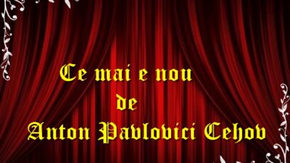 Ce mai e nou de Anton Pavlovici Cehov teatru radiofonic latimp.eu