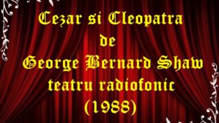 Cezar si Cleopatra de George Bernard Shaw teatru radiofonic latimp.eu(1988)