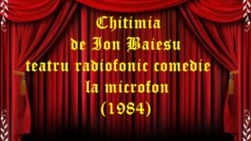 Chițimia de Ion Baieșu teatru radiofonic comedie la microfon (1984) teatru radiofonic audio la microfon latimp.eu