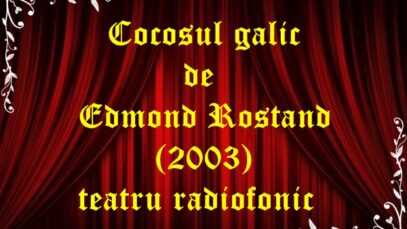 Cocosul galic de Edmond Rostand (2003) teatru radiofonic latimp.eu