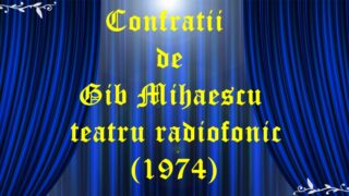 Confratii de Gib Mihaescu teatru radiofonic latimp.eu teatru radiofonic latimp.eu