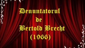 Denuntatorul de Bertold Brecht (1966) teatru radiofonic latimp.eu