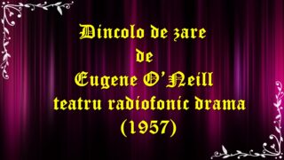 Dincolo de zare de Eugene O’Neill teatru radiofonic drama (1957) latimp.eu