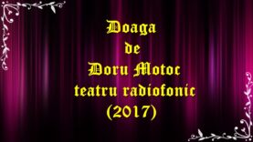 Doaga de Doru Motoc teatru radiofonic latimp (2017) teatru.latimp.eu