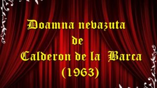 Doamna nevazuta de Calderon de la Barca (1963) teatru radiofonic latimp.eu