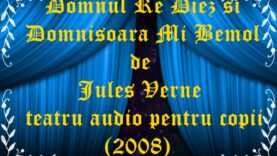 Domnul Re Diez si Domnisoara Mi Bemol de Jules Verne teatru audio pentru copii(2008)