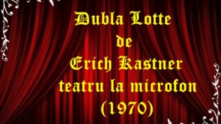 Dubla Lotte de Erich Kastner teatru la microfon (1970)