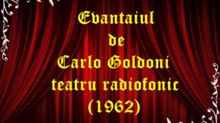 Evantaiul de Carlo Goldoni teatru radiofonic latimp (1962)