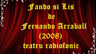Fando si Lis de Fernando Arraball (2008)teatru radiofonic latimp.eu