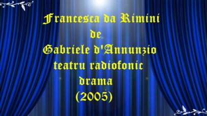 Francesca da Rimini de Gabriele d’Annunzio teatru radiofonic drama (2005)