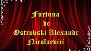 Furtuna de Ostrovski Alexandr Nicolaevici teatru radiofonic latimp.eu