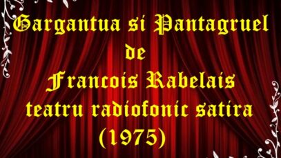 Gargantua și Pantagruel de Francois Rabelais teatru radiofonic satira (1975) latimp.eu
