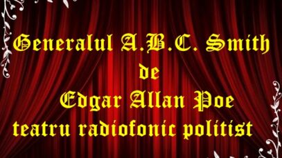 Generalul A.B.C. Smith de Edgar Allan Poe teatru radiofonic politist latimp.eu
