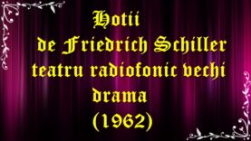 Hoții de Friedrich Schiller teatru radiofonic vechi drama (1962) latimp.eu