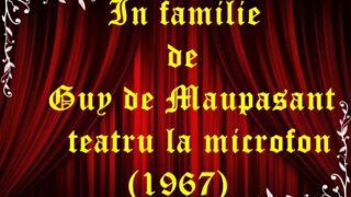 In familie de Guy de Maupasant teatru la microfon (1967)