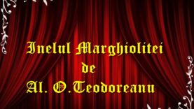 Inelul Marghiolitei de Al. O.Teodoreanu teatru radiofonic latimp.eu