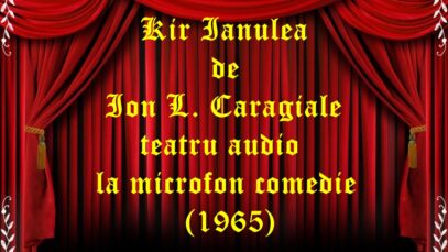 Kir Ianulea de Ion L. Caragiale teatru audio la microfon comedie (1965) teatru radiofonic audio la microfon latimp.eu