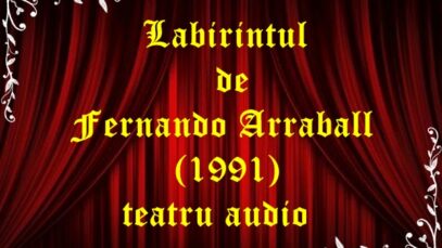 Labirintul de Fernando Arraball (1991) teatru audio latimp.eu