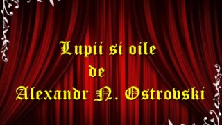 Lupii si oile de Ostrovski teatru radiofonic latimp.eu