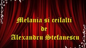 Melania si ceilalti de Alexandru Stefanescu teatru radiofonic latimp.eu