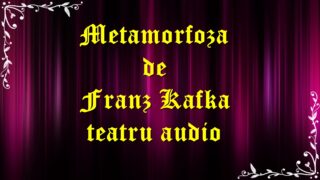 Metamorfoza de Franz Kafka teatru radiofonic drama (1995) teatru.latimp.eu latimp.eu