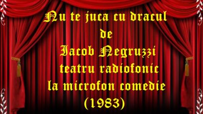 Nu te juca cu dracul de Iacob Negruzzi teatru radiofonic la microfon comedie (1983) teatru radiofonic audio la microfon latimp.eu