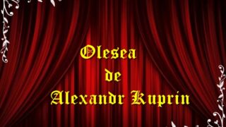 Olesea de Alexandr Kuprin teatru radiofonic latimp.eu