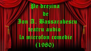Pe drezină de Ion A. Bassarabescu teatru audio la microfon comedie (1980) teatru radiofonic audio la microfon latimp.eu