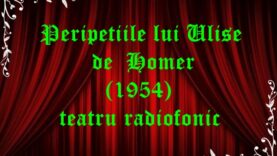 Peripetiile lui Ulise de Homer (1954) teatru radiofonic latimp.eu