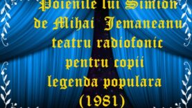 Poienile lui Simion de Mihai Jemaneanu teatru radiofonic pentru copii legenda populara(1981)