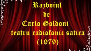 Razboiul de Carlo Goldoni teatru radiofonic satira (1979)